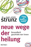 Neue Wege der Heilung: Gesundheit geschieht von innen